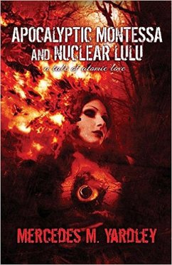 Cover Apocalyptic Montessa and Nuclear Lulu: A Tale of Atomic Love (eBook, ePUB)