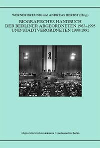 Biografisches Handbuch der Berliner Abgeordneten 1963-1995 und Stadtverordneten 1990/91 - Breunig, Werner; Herbst, Andreas