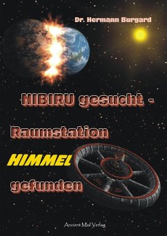 NIBIRU gesucht - Raumstation HIMMEL gefunden - Burgard, Hermann