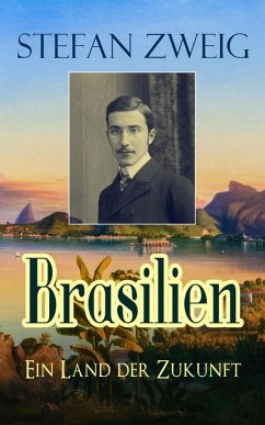 Brasilien - Ein Land der Zukunft (eBook, ePUB) - Zweig, Stefan