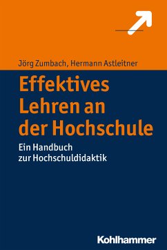 Effektives Lehren an der Hochschule (eBook, ePUB) - Zumbach, Jörg; Astleitner, Hermann