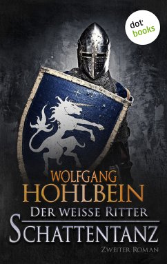 Schattentanz / Der weiße Ritter Bd.2 (eBook, ePUB) - Hohlbein, Wolfgang