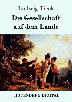 Die Gesellschaft auf dem Lande (eBook, ePUB) - Tieck, Ludwig