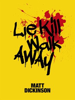 Lie Kill Walk Away (eBook, ePUB) - Dickinson, Matt