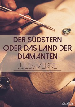 Der Südstern oder das Land der Diamanten (eBook, ePUB) - Verne, Jules