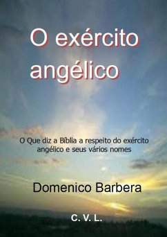 Cover O exército angélico : O Que diz a Bíblia a respeito do exército angélico e seus vários nomes (eBook, ePUB)