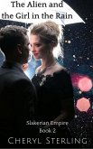 The Alien and the Girl in the Rain (Slakerian Empire, #2) (eBook, ePUB) The Alien and the Girl in the Rain (Slakerian Empire, #2) (eBook, ePUB)