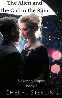 Cover The Alien and the Girl in the Rain (Slakerian Empire, #2) (eBook, ePUB)