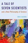 A Tale of Seven Scientists and a New Philosophy of Science (eBook, ePUB)