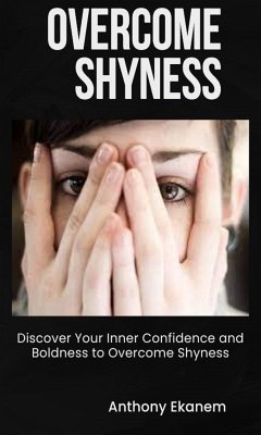 Overcome Shyness (eBook, ePUB) - Ekanem, Anthony