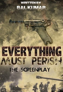 Everything Must Perish: The Screenplay (eBook, ePUB) - Kumar, Bal