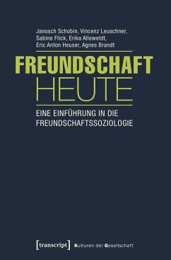 Freundschaft heute (eBook, PDF) - Schobin, Janosch; Leuschner, Vincenz; Flick, Sabine; Alleweldt, Erika; Heuser, Eric Anton; Brandt, Agnes