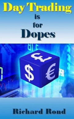 Day Trading is for Dopes (eBook, ePUB) - Rond, Richard Day Trading is for Dopes (eBook, ePUB) - Rond, Richard