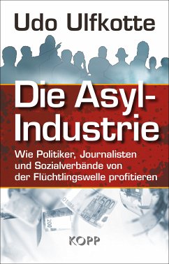 Die Asyl-Industrie (eBook, ePUB) - Ulfkotte, Udo