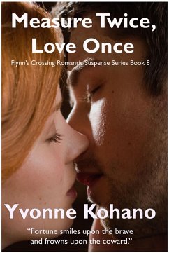 Measure Twice, Love Once (Flynn's Crossing Romantic Suspense, #8) (eBook, ePUB) - Kohano, Yvonne