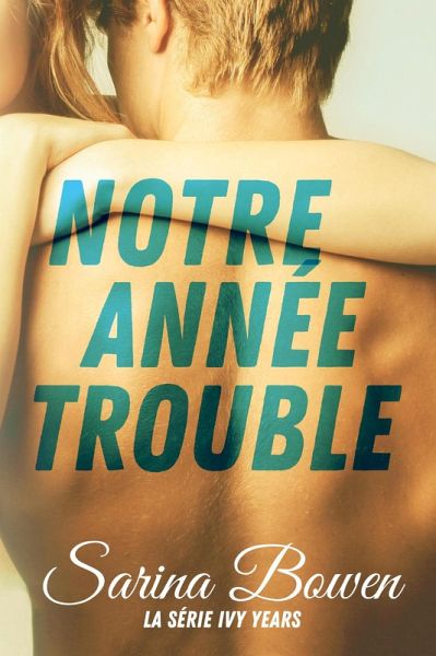 Notre Année Trouble (Série Ivy Years, #1) (eBook, ePUB)