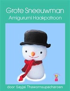 Grote Sneeuwman Amigurumi Haakpatroon (eBook, ePUB) - Thawornsupacharoen, Sayjai