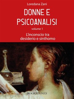 Donne e psicoanalisi. Volume 1. L'inconscio tra desiderio e sinthomo (eBook, ePUB) - Zani, Loredana