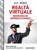 Realtà Virtuale - Manuale di sopravvivenza (eBook, ePUB)