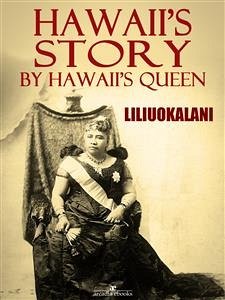 Hawaii's Story by Hawaii's Queen (eBook, ePUB) - Liliuokalani