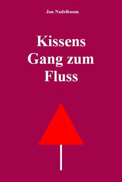 Kissens Gang zum Fluss (eBook, ePUB) - Nadelbaum, Jan