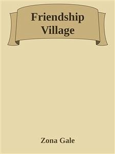 Friendship Village (eBook, ePUB) - Gale, Zona