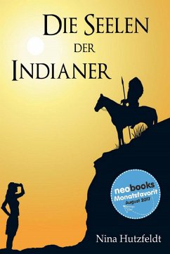 Die Seelen der Indianer (eBook, ePUB) - Hutzfeldt, Nina