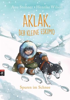 Spuren im Schnee / Aklak, der kleine Eskimo Bd.2 (eBook, ePUB) - Stohner, Anu