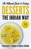 The Ultimate Guide to Cooking Desserts the Indian Way (How To Cook Everything In A Jiffy, #10) (eBook, ePUB)