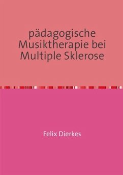 pädagogische Musiktherapie bei multipler Sklerose - Dierkes, Felix