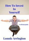 How To Invest in Yourself (eBook, ePUB) How To Invest in Yourself (eBook, ePUB)