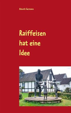 Raiffeisen hat eine Idee - Germann, Almuth