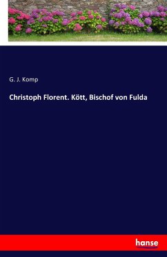 Christoph Florent. Kött, Bischof von Fulda - Komp, G. J.