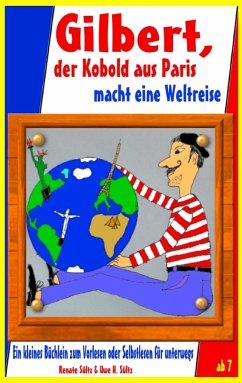 Gilbert, der Kobold aus Paris, macht eine Weltreise - Geschichten zum Kennenlernen - Sültz, Renate;Sültz, Uwe H.