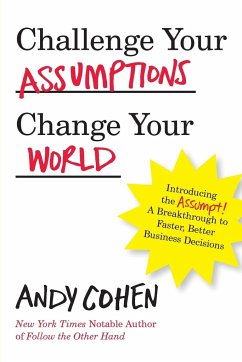 Challenge Your Assumptions, Change Your World - Cohen, Andy