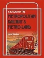 A History Of The Metropolitan Railway & Metro-Land - Hawkes, Irene (Author)