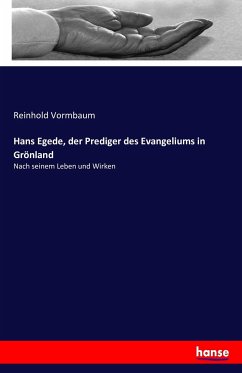 Hans Egede, der Prediger des Evangeliums in Grönland - Vormbaum, Reinhold
