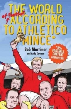 The World of Football According to Athletico Mince - Andy Dawson, Bob Mortimer &