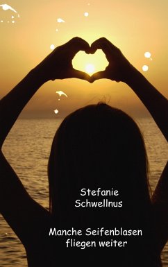 Manche Seifenblasen fliegen weiter - Schwellnus, Stefanie