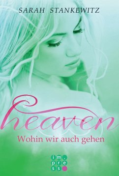 Wohin wir auch gehen / Heaven Bd.2 - Stankewitz, Sarah
