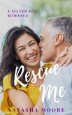 Rescue Me (Silver Fox Romance, #2) (eBook, ePUB) Rescue Me (Silver Fox Romance, #2) (eBook, ePUB)