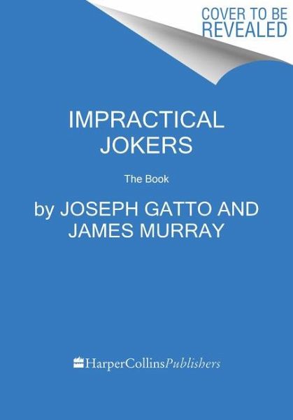 Impractical Jokers Von Joseph Gatto James S Murray Brian Quinn Salvatore Vulcano Englisches Buch Bucher De