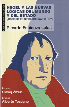 Hegel y las nuevas lógicas del mundo y del estado : ¿cómo se es revolucionario hoy? - Espinoza Lolas, Ricardo A.