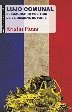 Lujo comunal : el imaginario político de la Comuna de París - Ross, Kristin