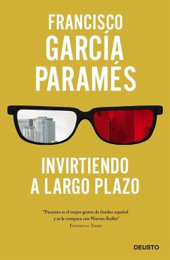 Invirtiendo a largo plazo : mi experiencia como inversor - García Paramés, Francisco