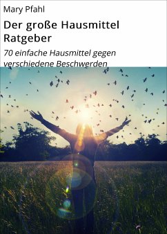 Der große Hausmittel Ratgeber (eBook, ePUB) - Pfahl, Mary