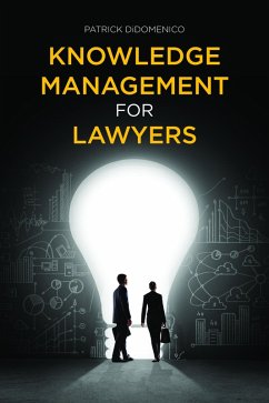 Knowledge Management for Lawyers (eBook, ePUB) - Didomenico, Patrick