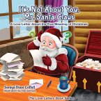 It's Not About You, Mr. Santa Claus (eBook, ePUB) It's Not About You, Mr. Santa Claus (eBook, ePUB)