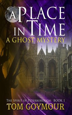 A Place in Time (The Spirit of Peterborough, #1) (eBook, ePUB) - Goymour, Tom