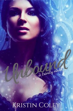 Unbound (Trinity Trilogy, #1) (eBook, ePUB) - Coley, Kristin